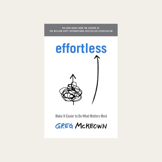 Effortless: Make It Easier to Do What Matters Most