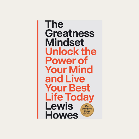 The Greatness Mindset: Unlock the Power of Your Mind and Live Your Best Life Today